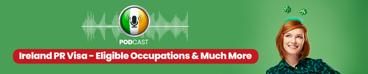 Podcast on Ireland PR Visa - Eligible Occupations and Much More