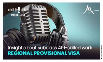 [Podcast] Insight About Subclass 491- Skilled work Regional Provisional Visa