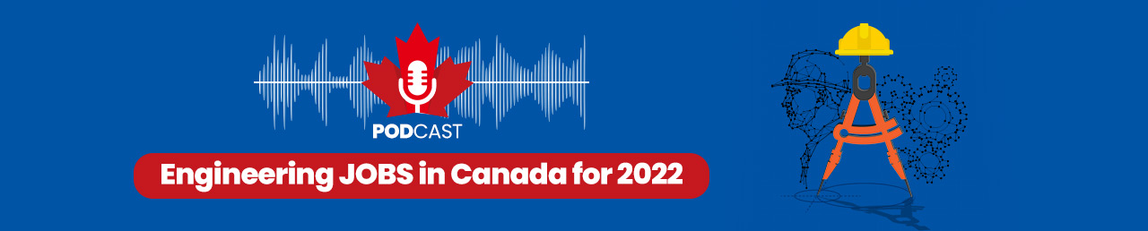 Podcast on Rising Engineering Jobs in Canada for 2022